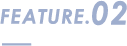 FEATURE.02