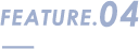 FEATURE.04